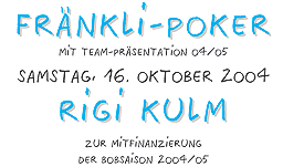 Bilder-Impressionen vom Fränkli-Poker mit Team-Präsentation auf der Rigi Kulm Samstag, 16. Oktober 2004