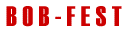 BOB FEST