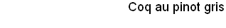 Coq au pinot gris