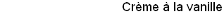 Cr�me � la vanille