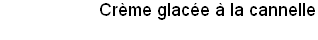 Cr�me glac�e � la cannelle