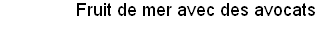 Fruit de mer avec des avocats