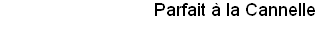 Parfait � la Cannelle