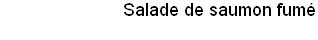 Salade de saumon fum�