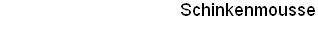 Schinkenmousse