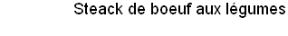 Steack de boeuf aux l�gumes